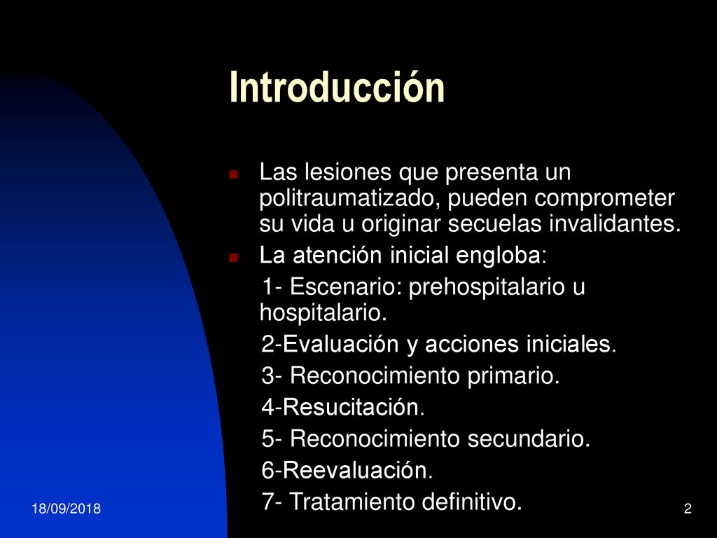 Introducción Las lesiones que presenta un politraumatizado, pueden comprometer su vida u originar secuelas invalidantes.