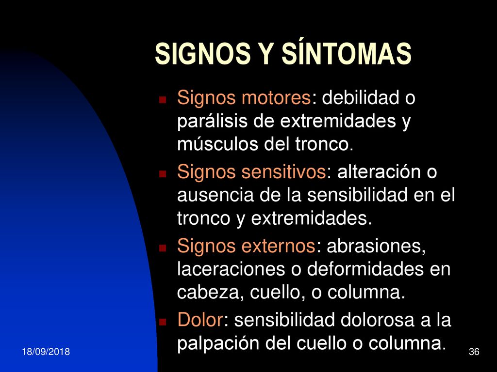SIGNOS Y SÍNTOMAS Signos motores: debilidad o parálisis de extremidades y músculos del tronco.