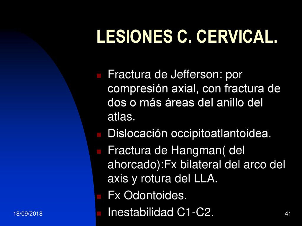 LESIONES C. CERVICAL. Fractura de Jefferson: por compresión axial, con fractura de dos o más áreas del anillo del atlas.