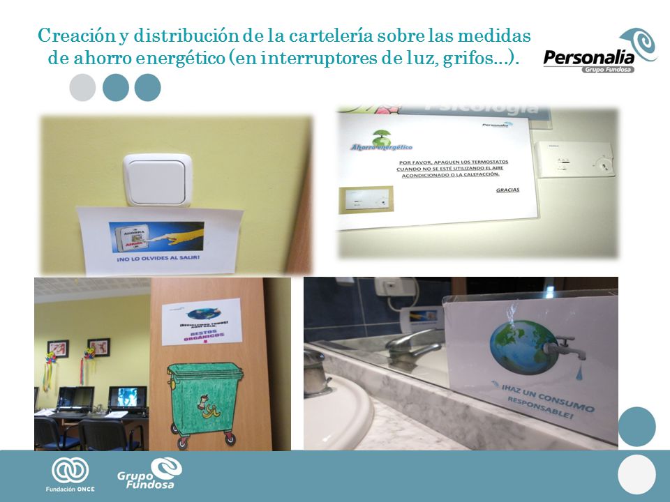 Creación y distribución de la cartelería sobre las medidas de ahorro energético (en interruptores de luz, grifos...).