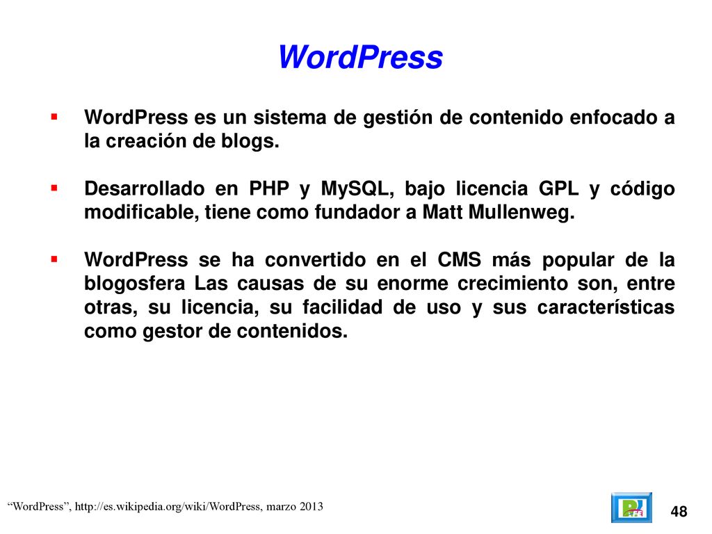 WordPress WordPress es un sistema de gestión de contenido enfocado a la creación de blogs.