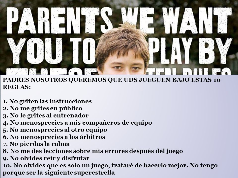 PADRES NOSOTROS QUEREMOS QUE UDS JUEGUEN BAJO ESTAS 10 REGLAS: