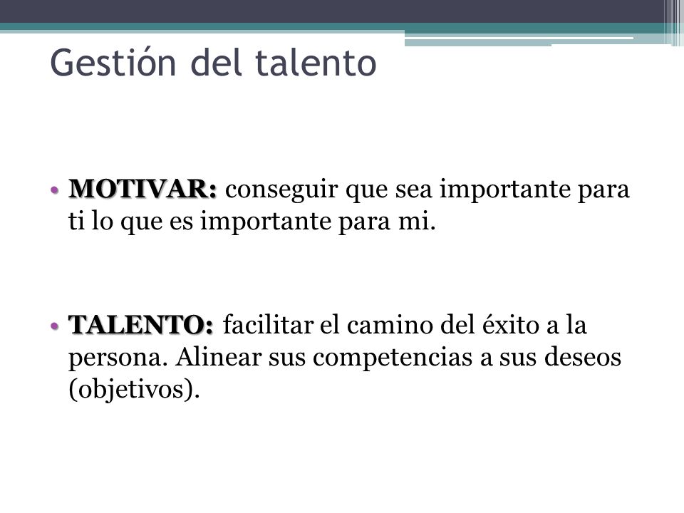 Gestión del talento MOTIVAR: conseguir que sea importante para ti lo que es importante para mi.
