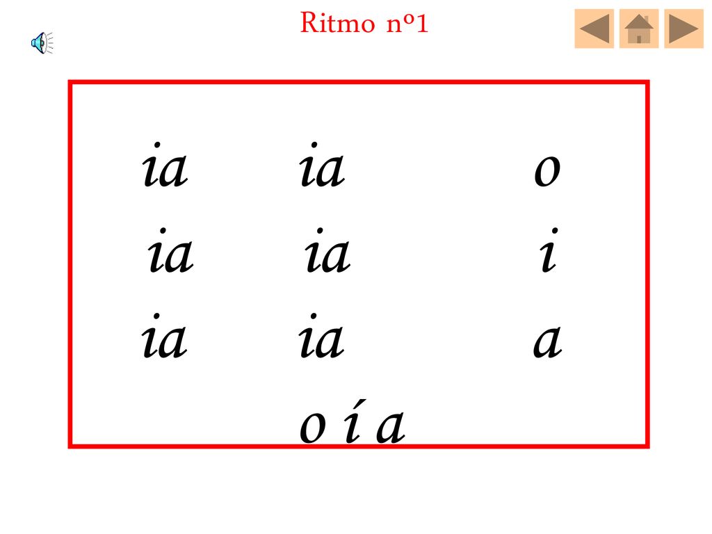 ia ia o ia ia i ia ia a o í a Ritmo nº1