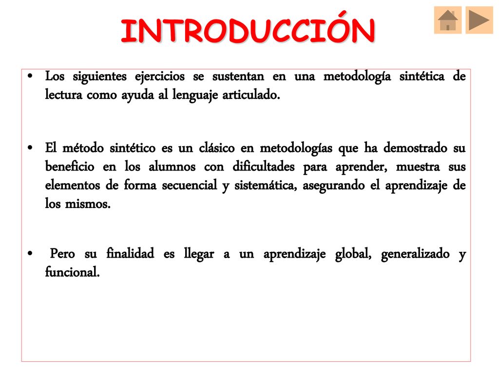 INTRODUCCIÓN Los siguientes ejercicios se sustentan en una metodología sintética de lectura como ayuda al lenguaje articulado.