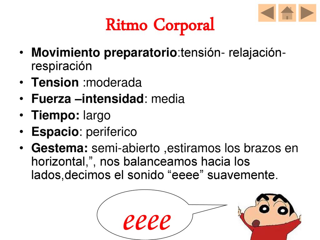 Ritmo Corporal Movimiento preparatorio:tensión- relajación-respiración. Tension :moderada. Fuerza –intensidad: media.