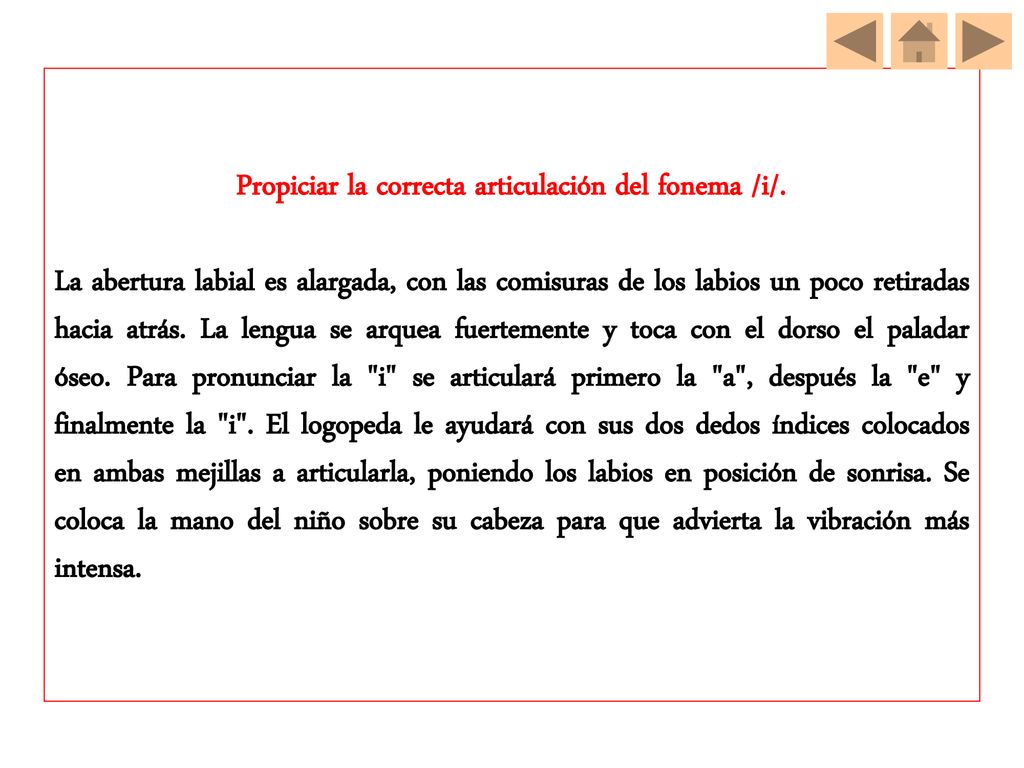 Propiciar la correcta articulación del fonema /i/.
