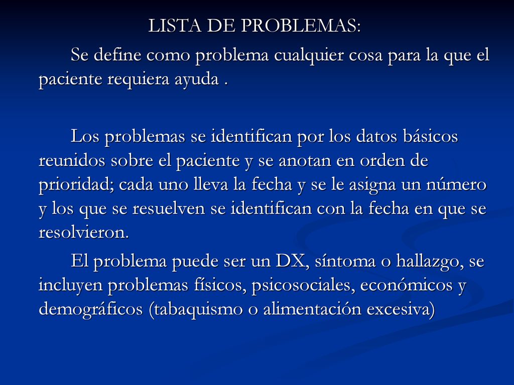 LISTA DE PROBLEMAS: Se define como problema cualquier cosa para la que el paciente requiera ayuda .