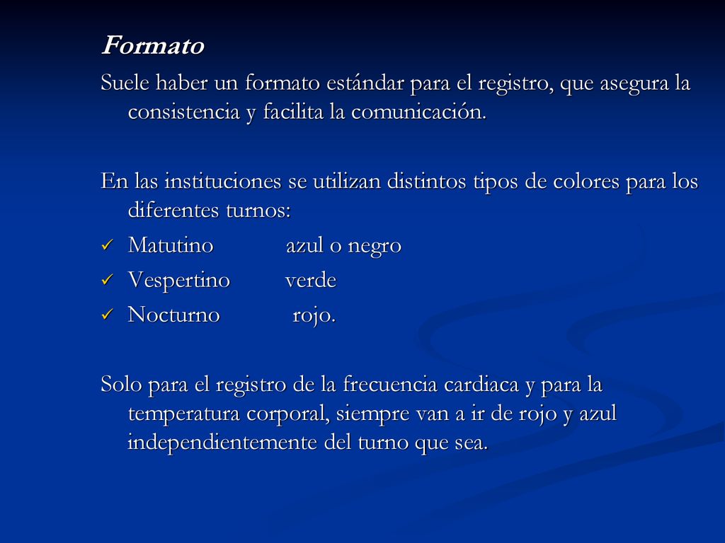 Formato Suele haber un formato estándar para el registro, que asegura la consistencia y facilita la comunicación.