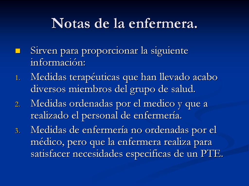 Notas de la enfermera. Sirven para proporcionar la siguiente información: