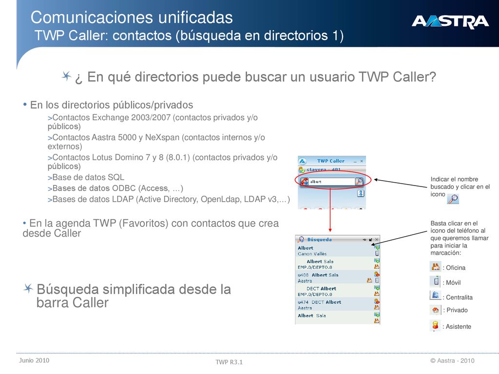 18/09/2018 Comunicaciones unificadas TWP Caller: contactos (búsqueda en directorios 1) ¿ En qué directorios puede buscar un usuario TWP Caller