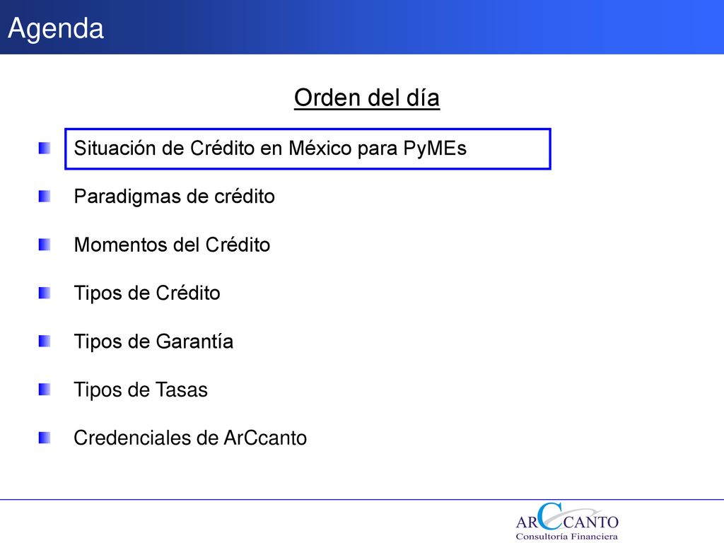 Agenda Orden del día Situación de Crédito en México para PyMEs