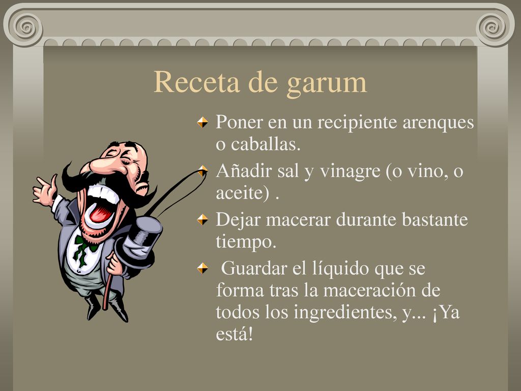 Receta de garum Poner en un recipiente arenques o caballas.