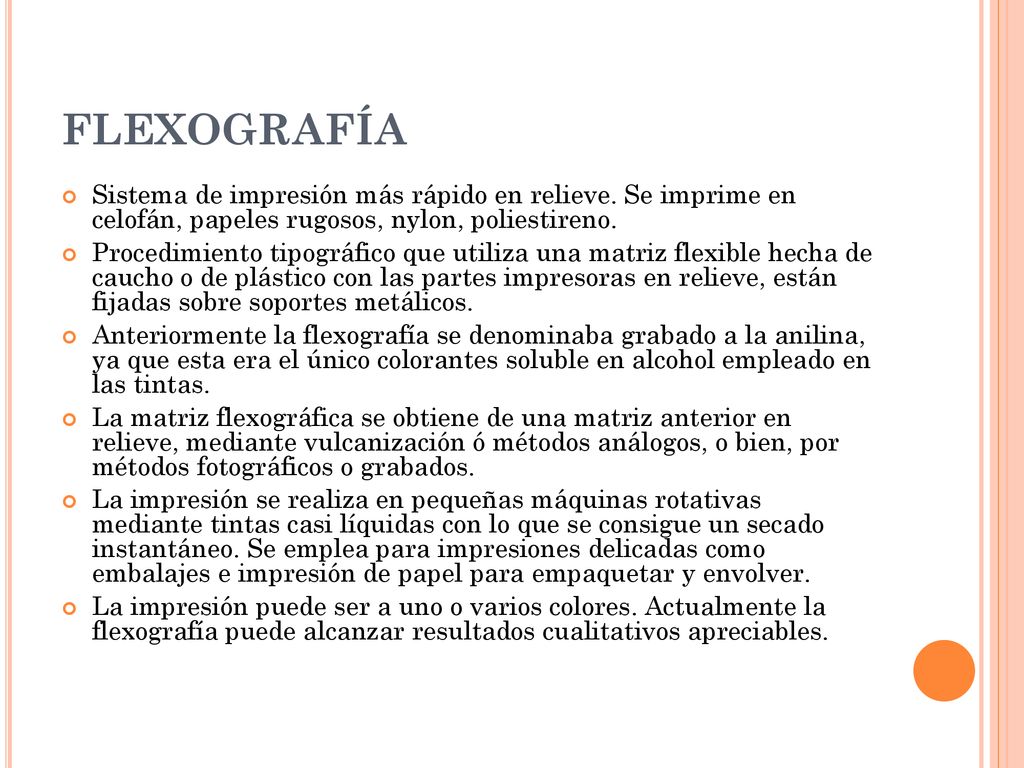 FLEXOGRAFÍA Sistema de impresión más rápido en relieve. Se imprime en celofán, papeles rugosos, nylon, poliestireno.