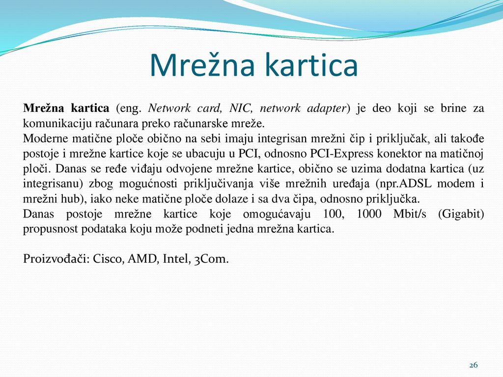 Mrežna kartica Mrežna kartica (eng. Network card, NIC, network adapter) je deo koji se brine za komunikaciju računara preko računarske mreže.