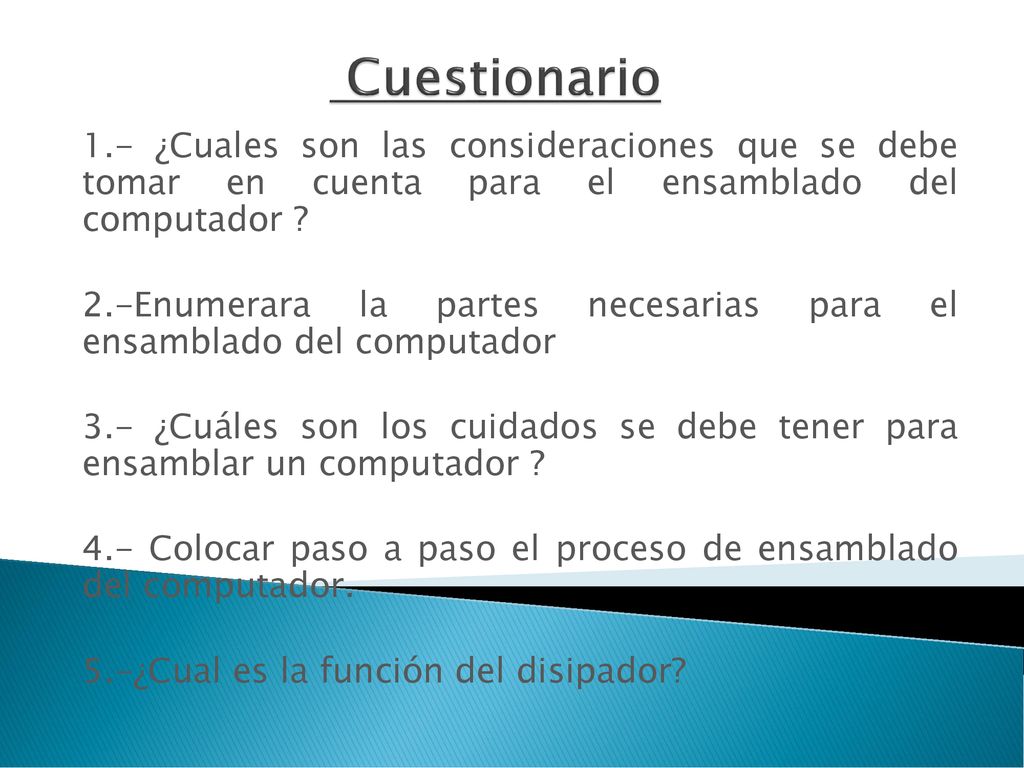Cuestionario 1.- ¿Cuales son las consideraciones que se debe tomar en cuenta para el ensamblado del computador
