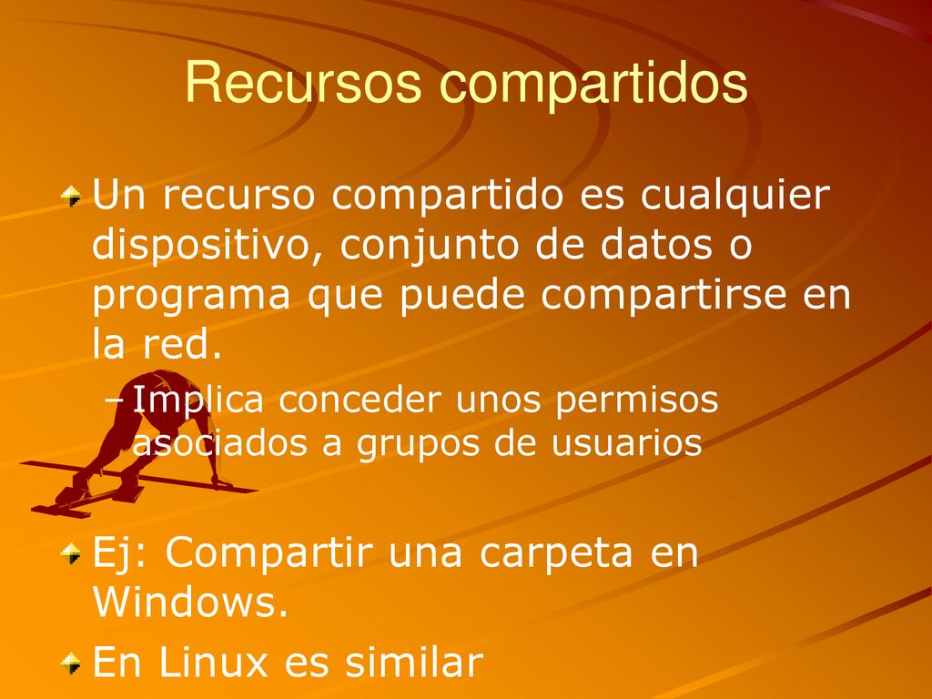 Recursos compartidos Un recurso compartido es cualquier dispositivo, conjunto de datos o programa que puede compartirse en la red.