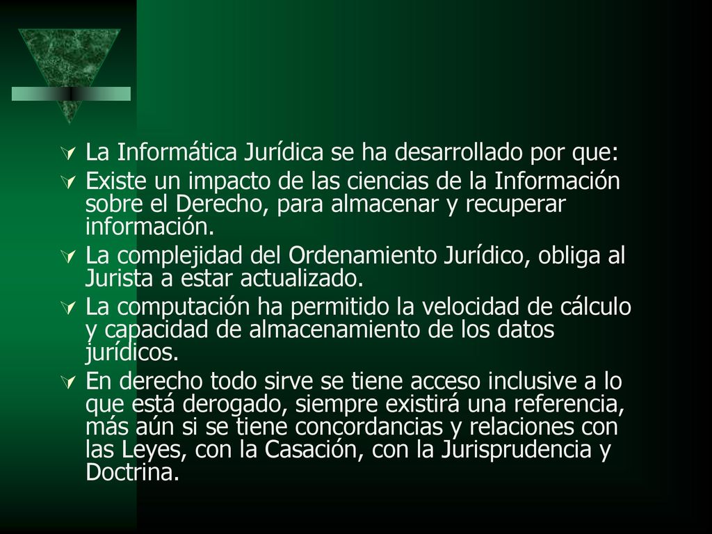 La Informática Jurídica se ha desarrollado por que: