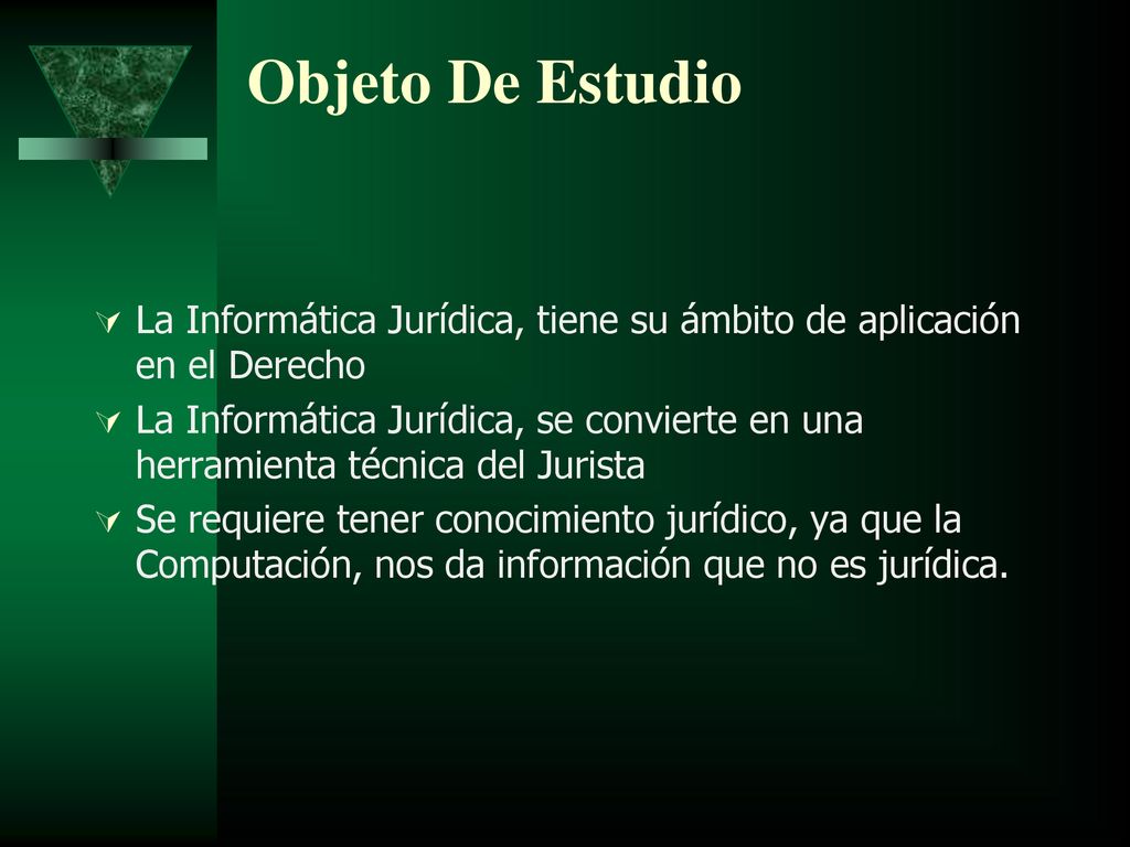 Objeto De Estudio La Informática Jurídica, tiene su ámbito de aplicación en el Derecho.