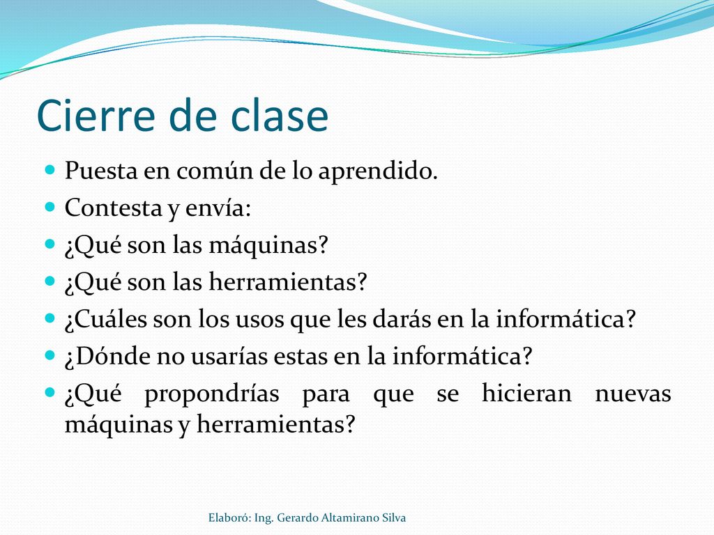 Cierre de clase Puesta en común de lo aprendido. Contesta y envía: