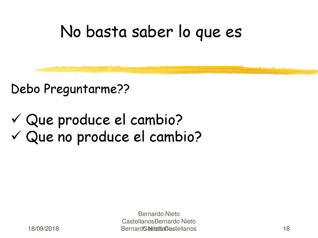 No basta saber lo que es Que produce el cambio