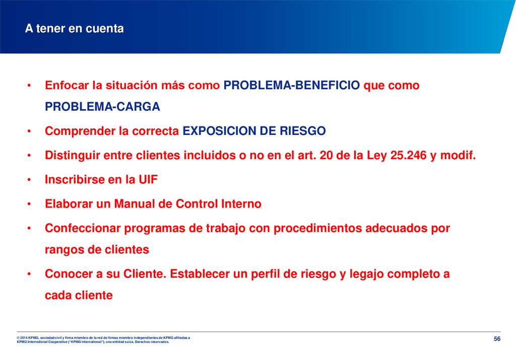 A tener en cuenta Enfocar la situación más como PROBLEMA-BENEFICIO que como PROBLEMA-CARGA. Comprender la correcta EXPOSICION DE RIESGO.