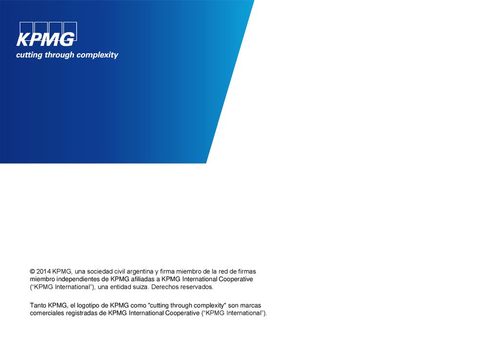 © 2014 KPMG, una sociedad civil argentina y firma miembro de la red de firmas miembro independientes de KPMG afiliadas a KPMG International Cooperative ( KPMG International ), una entidad suiza. Derechos reservados.