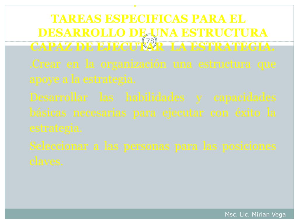 . TAREAS ESPECIFICAS PARA EL DESARROLLO DE UNA ESTRUCTURA CAPAZ DE EJECUTAR LA ESTRATEGIA.