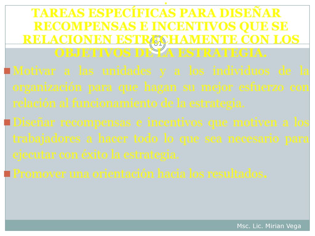 TAREAS ESPECÍFICAS PARA DISEÑAR RECOMPENSAS E INCENTIVOS QUE SE RELACIONEN ESTRECHAMENTE CON LOS OBJETIVOS DE LA ESTRATEGIA.