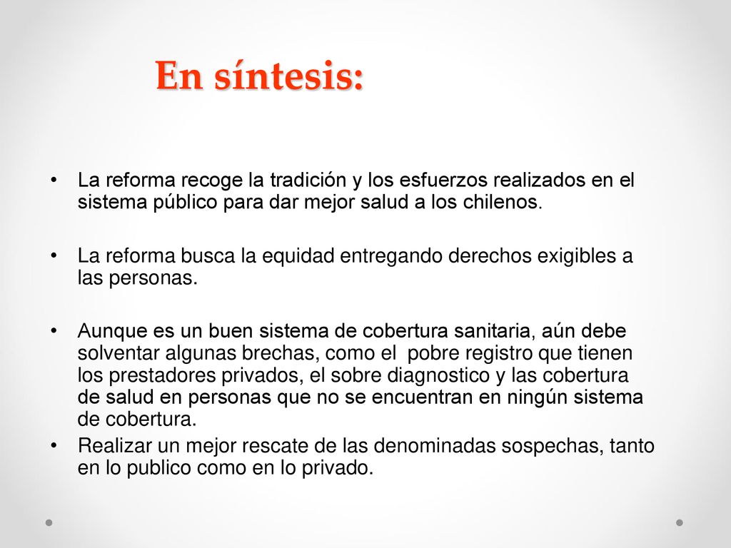 En síntesis: La reforma recoge la tradición y los esfuerzos realizados en el sistema público para dar mejor salud a los chilenos.