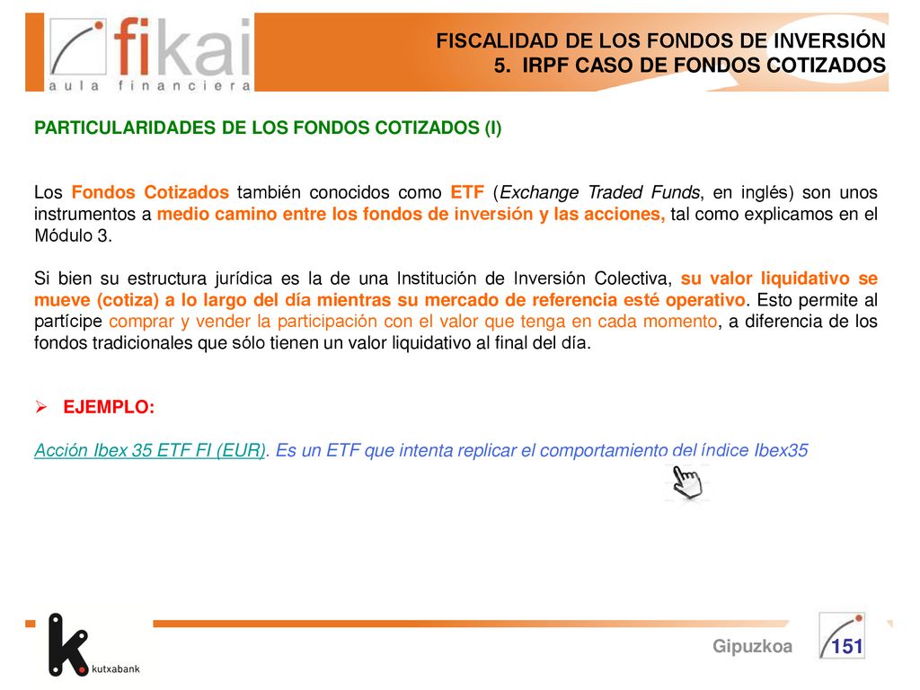 FISCALIDAD DE LOS FONDOS DE INVERSIÓN 5. IRPF CASO DE FONDOS COTIZADOS
