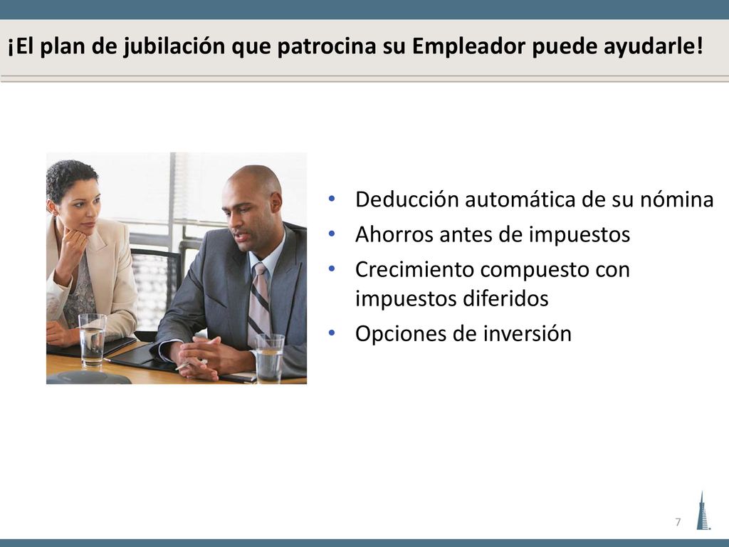 ¡El plan de jubilación que patrocina su Empleador puede ayudarle!