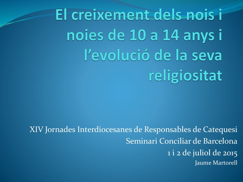 El creixement dels nois i noies de 10 a 14 anys i l’evolució de la seva religiositat