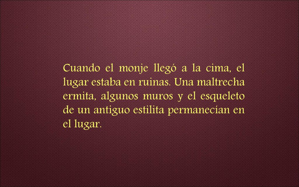 Cuando el monje llegó a la cima, el lugar estaba en ruinas