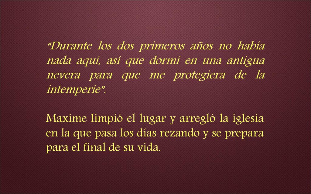 Durante los dos primeros años no había nada aquí, así que dormí en una antigua nevera para que me protegiera de la intemperie .