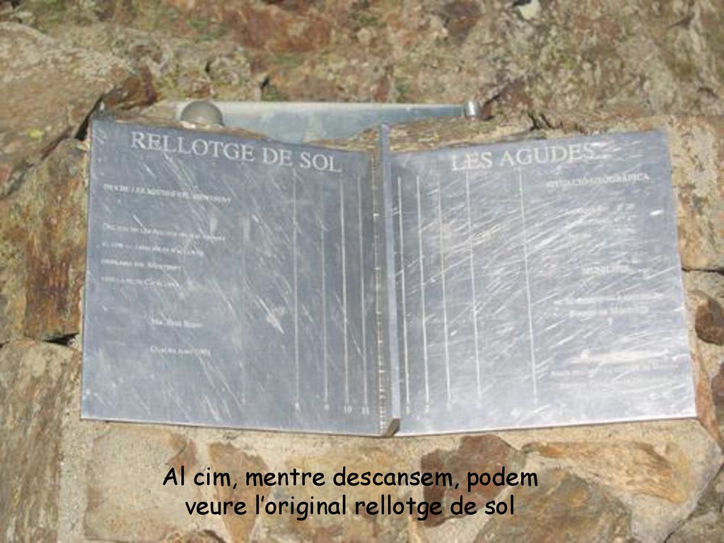 Al cim, mentre descansem, podem veure l’original rellotge de sol