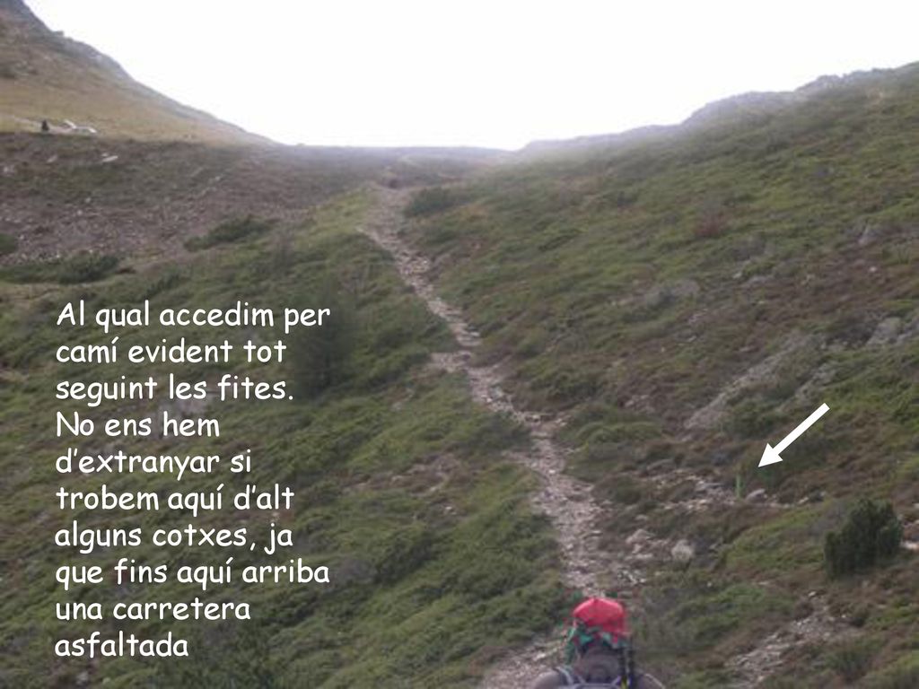 Al qual accedim per camí evident tot seguint les fites