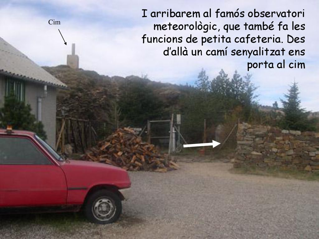 I arribarem al famós observatori meteorològic, que també fa les funcions de petita cafeteria. Des d’allà un camí senyalitzat ens porta al cim