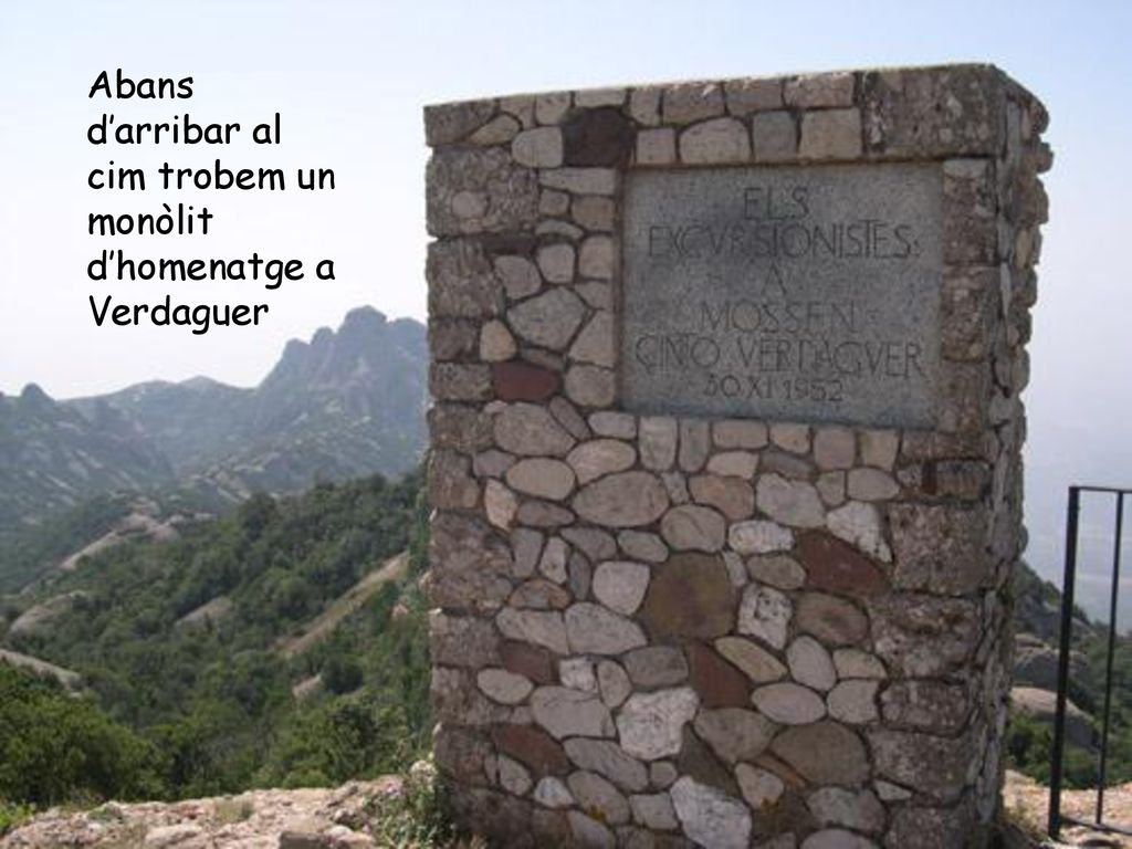 Abans d’arribar al cim trobem un monòlit d’homenatge a Verdaguer