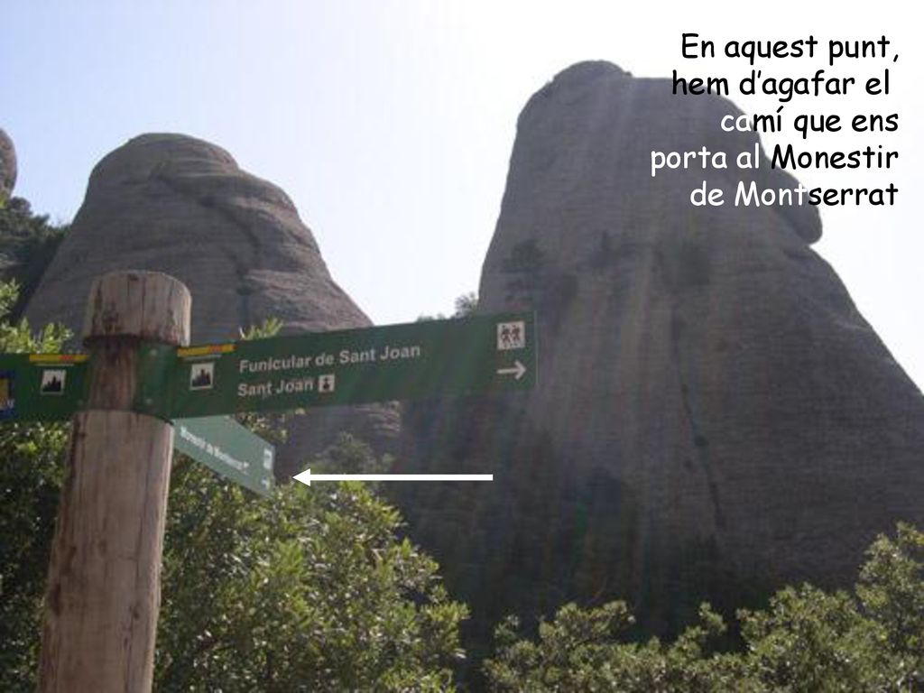 En aquest punt, hem d’agafar ell camí que ens porta al Monestir de Montserrat