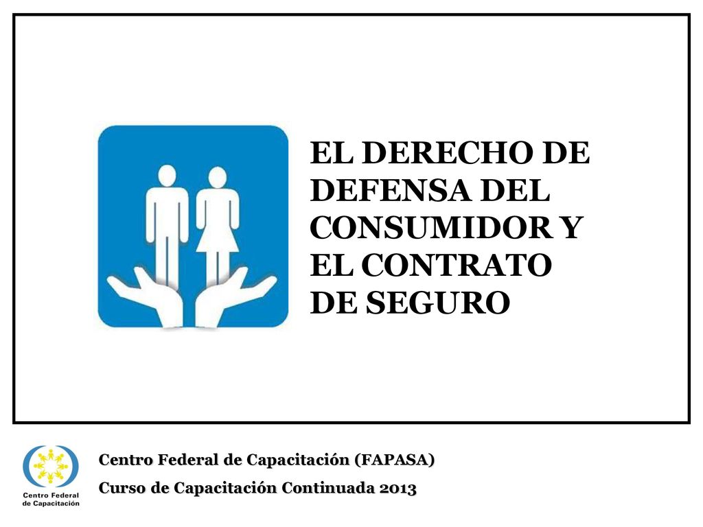 EL DERECHO DE DEFENSA DEL CONSUMIDOR Y EL CONTRATO DE SEGURO