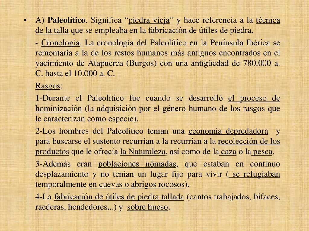 A) Paleolítico. Significa piedra vieja y hace referencia a la técnica de la talla que se empleaba en la fabricación de útiles de piedra.