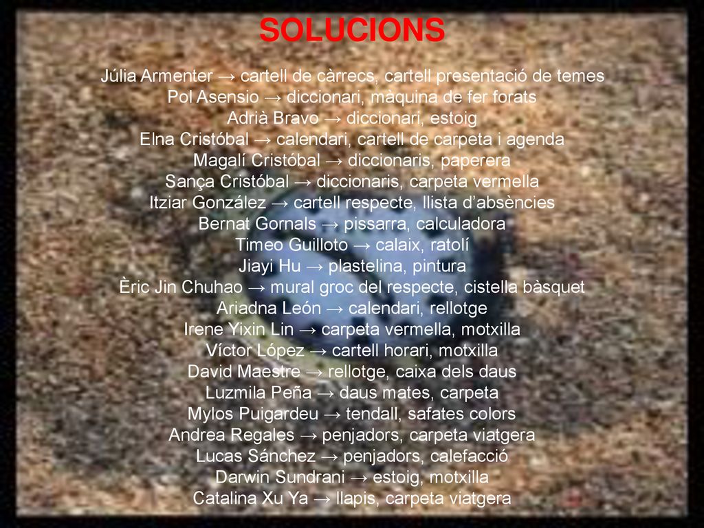 SOLUCIONS Júlia Armenter → cartell de càrrecs, cartell presentació de temes. Pol Asensio → diccionari, màquina de fer forats.