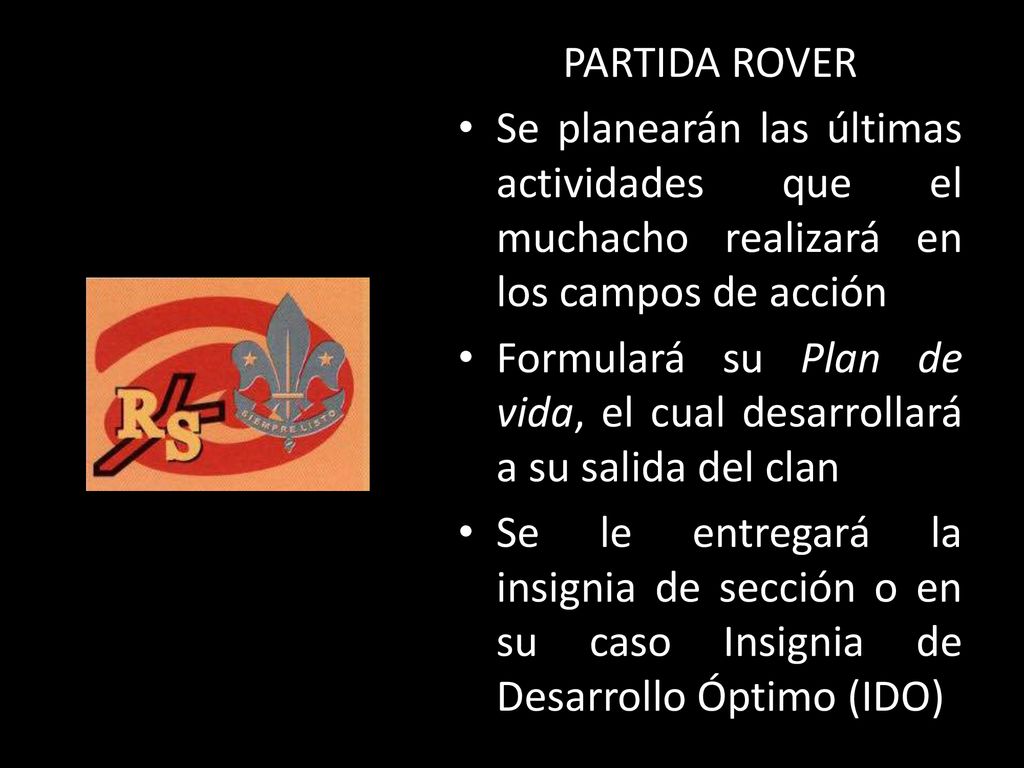 PARTIDA ROVER Se planearán las últimas actividades que el muchacho realizará en los campos de acción.