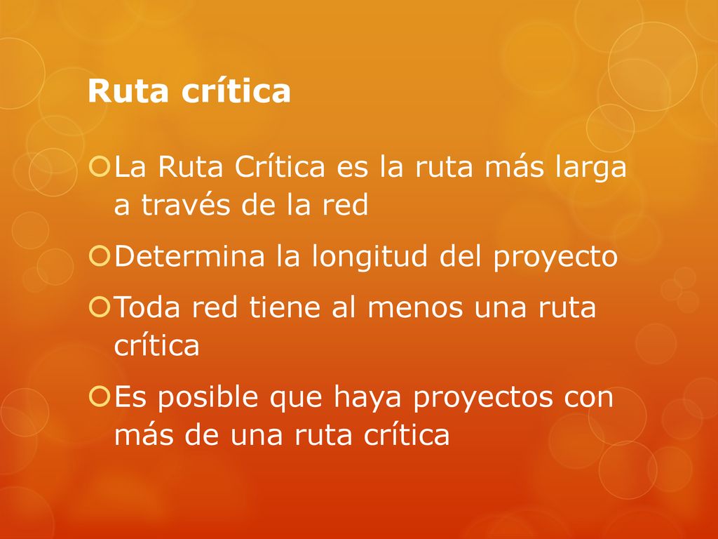 Ruta crítica La Ruta Crítica es la ruta más larga a través de la red