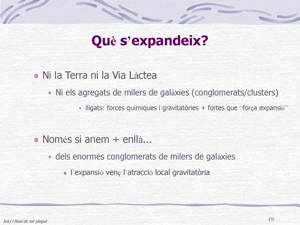 Què s’expandeix Ni la Terra ni la Via Làctea Només si anem + enllà...