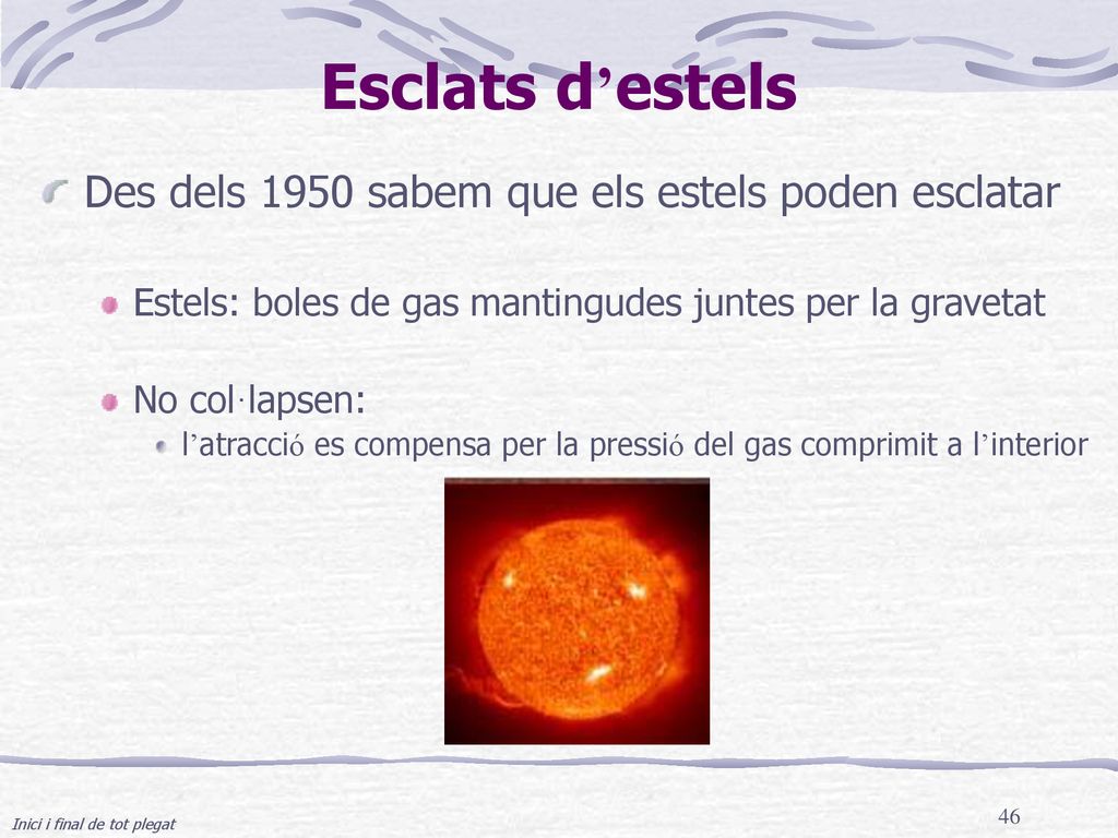 Esclats d’estels Des dels 1950 sabem que els estels poden esclatar