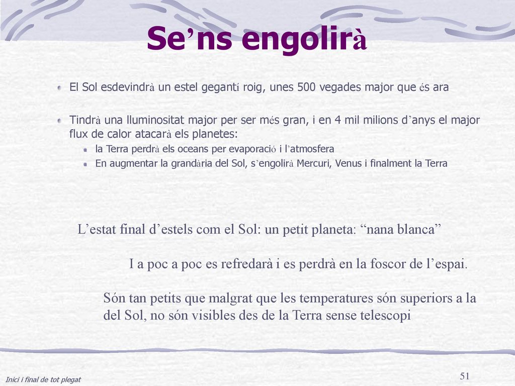 Se’ns engolirà El Sol esdevindrà un estel gegantí roig, unes 500 vegades major que és ara.