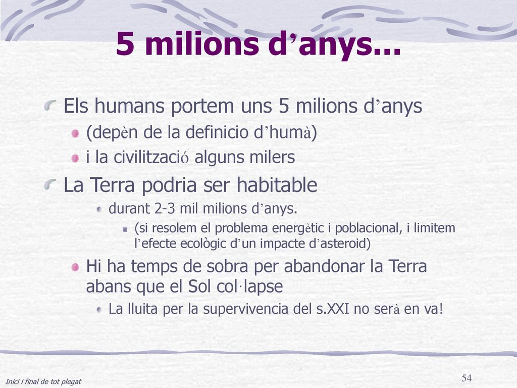 5 milions d’anys... Els humans portem uns 5 milions d’anys