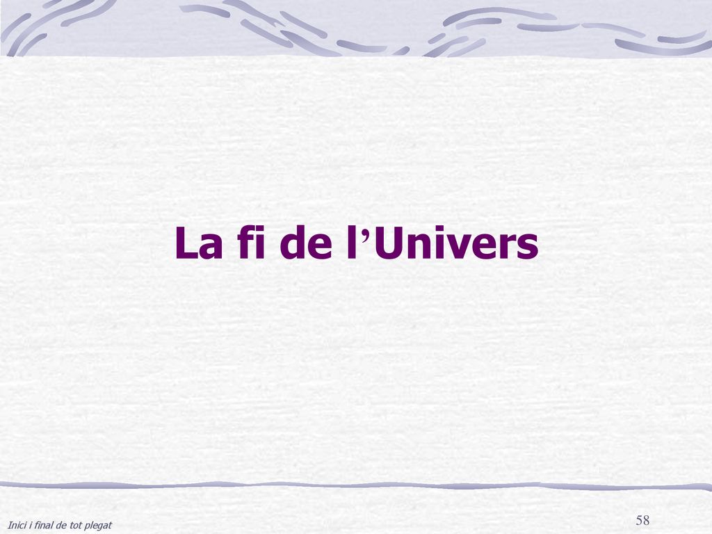 La fi de l’Univers Inici i final de tot plegat